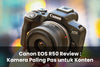 Canon EOS R50 Review : Kamera Paling Pas untuk Konten Kreator