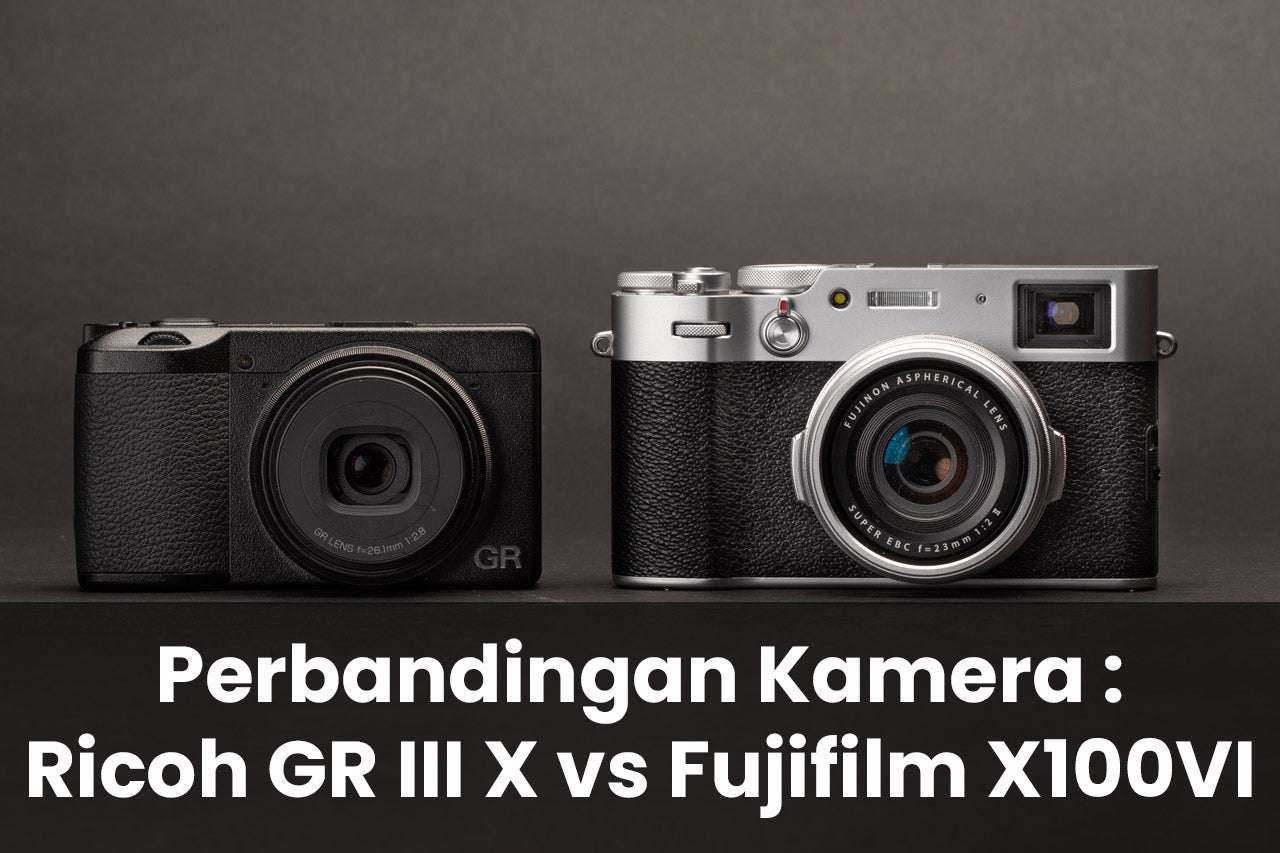 Perbandingan Kamera : Ricoh GR III X vs Fujifilm X100VI