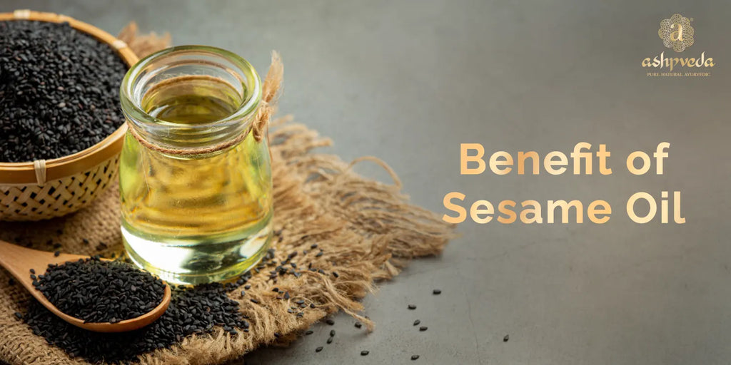 Benefits of Sesame Oil - Ashpveda