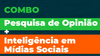 Combo Pesquisa de Opinião + Inteligência em Mídias