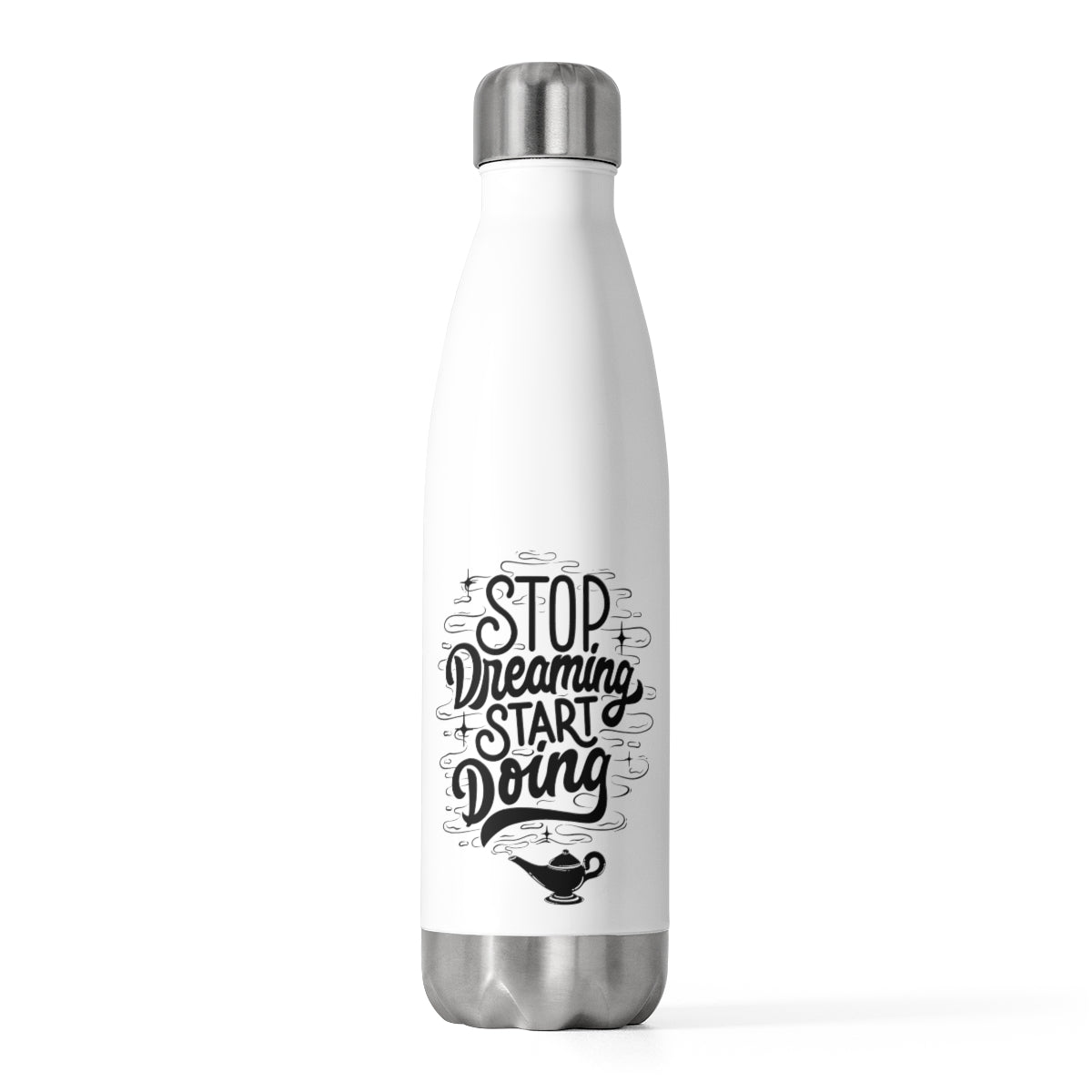 Insulated Stop Dreaming Water Bottle, Reusable Water Bottle, Travel Cup