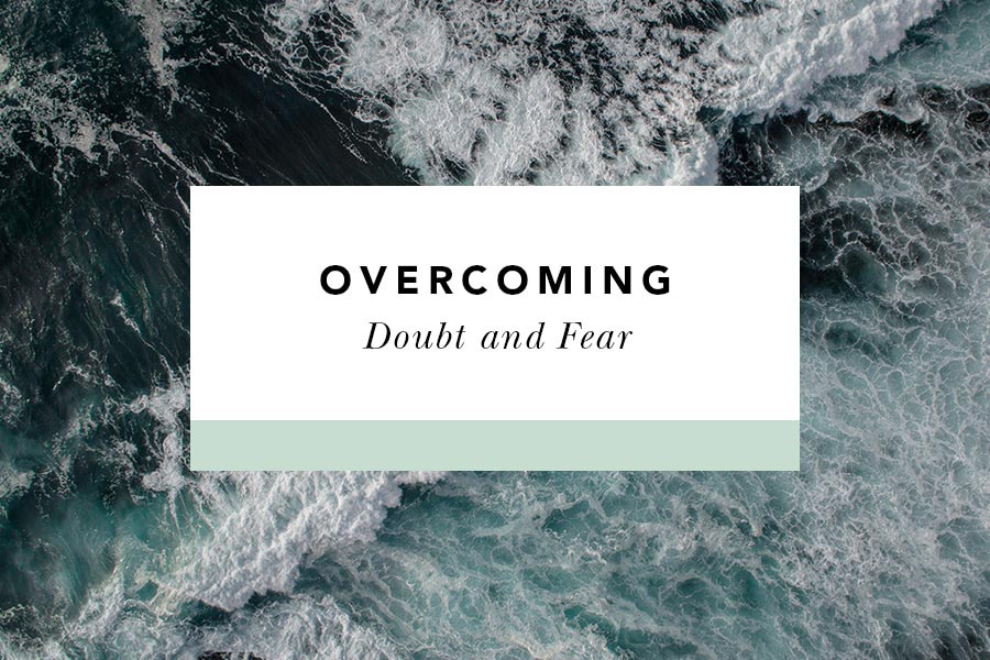 how to overcome doubt and fear