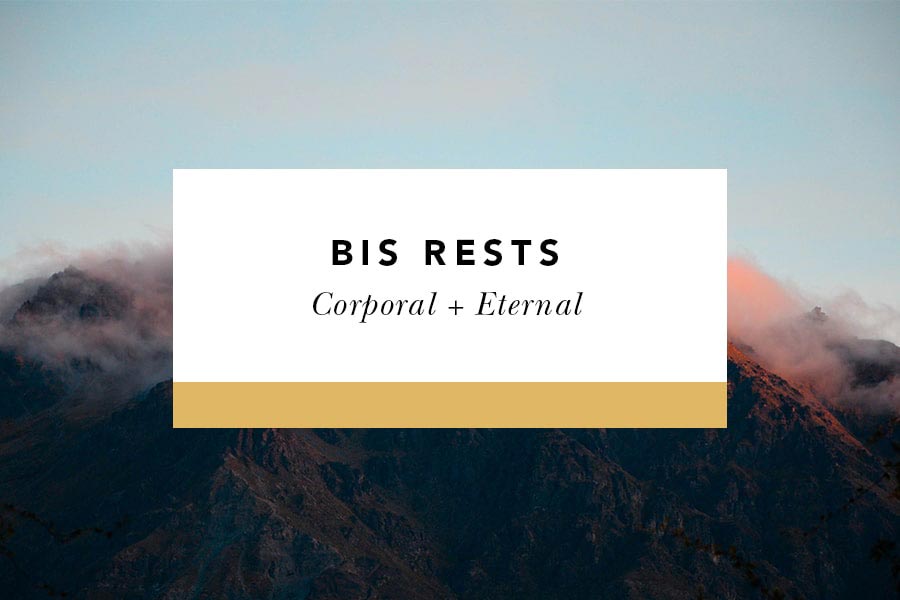 bis rests corporal + eternal