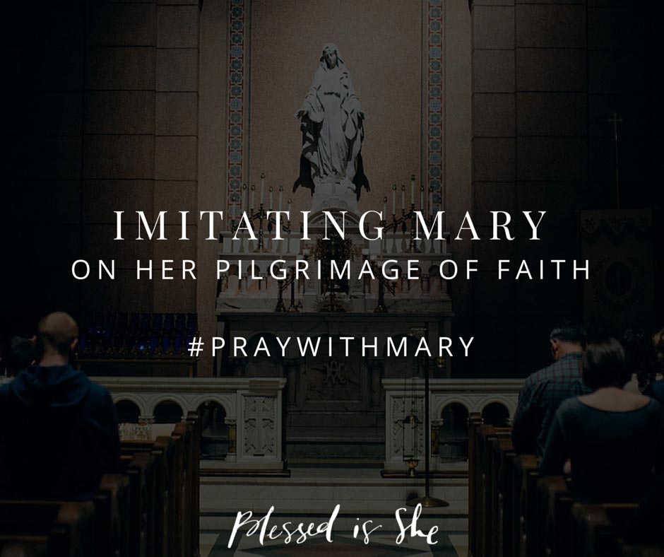 Imitating Mary on her pilgrimage of faith