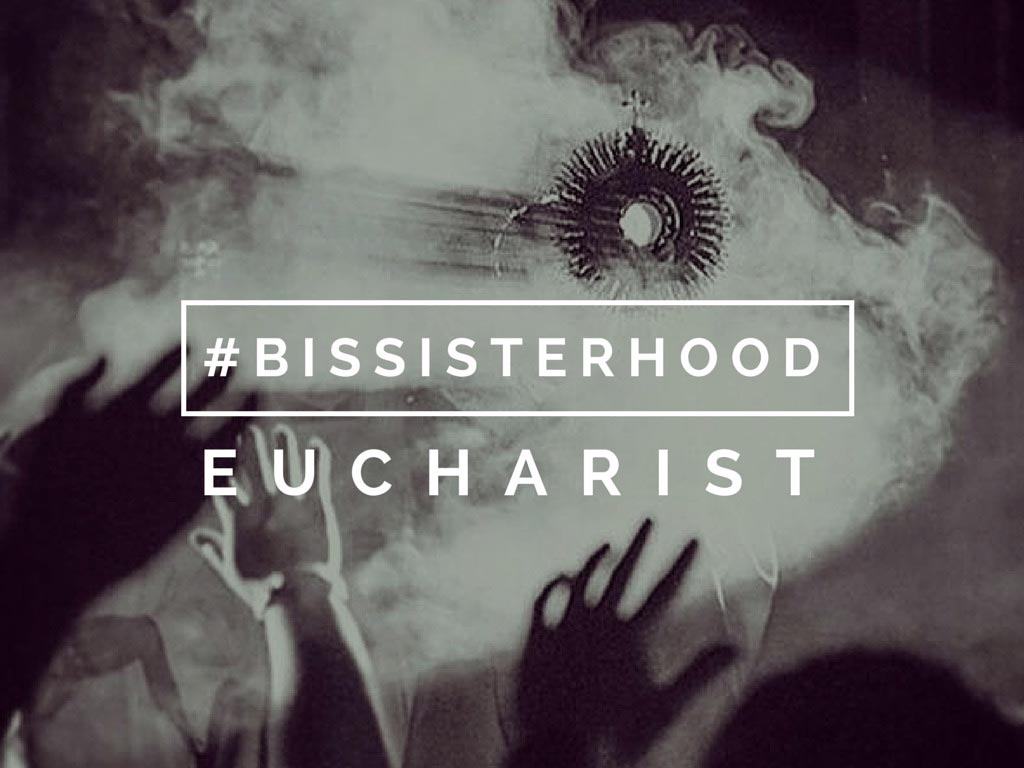 Eucharistie #BISSISTERHOOD