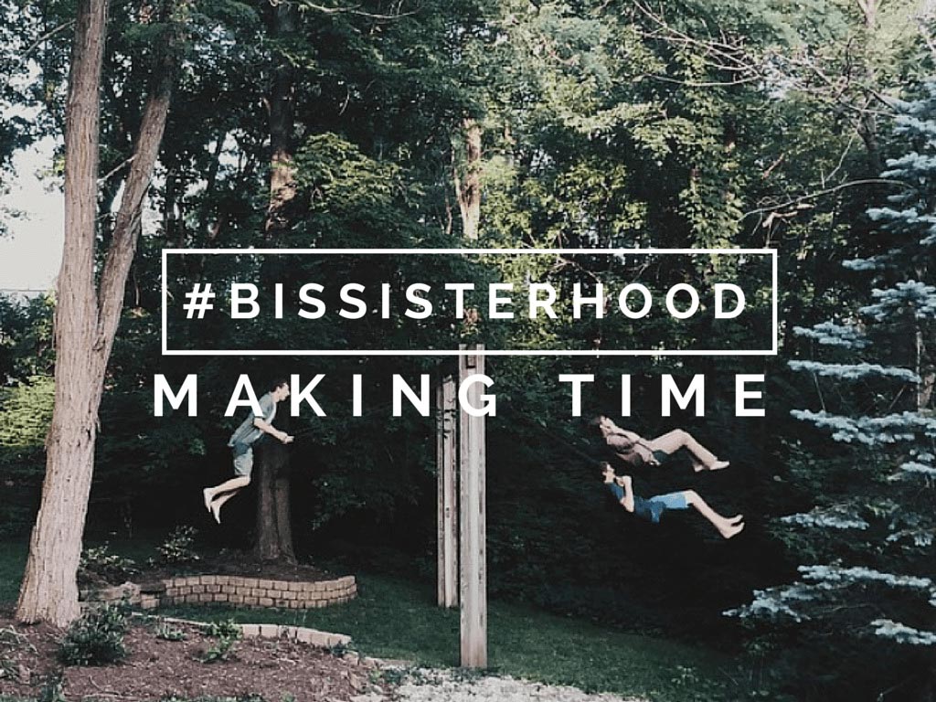 #BISSISTERHOOD making time