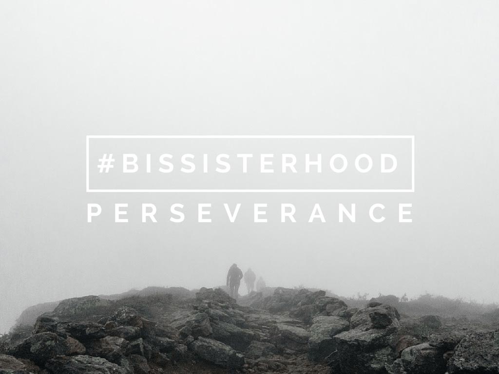 #BISSISTERHOOD perseverance