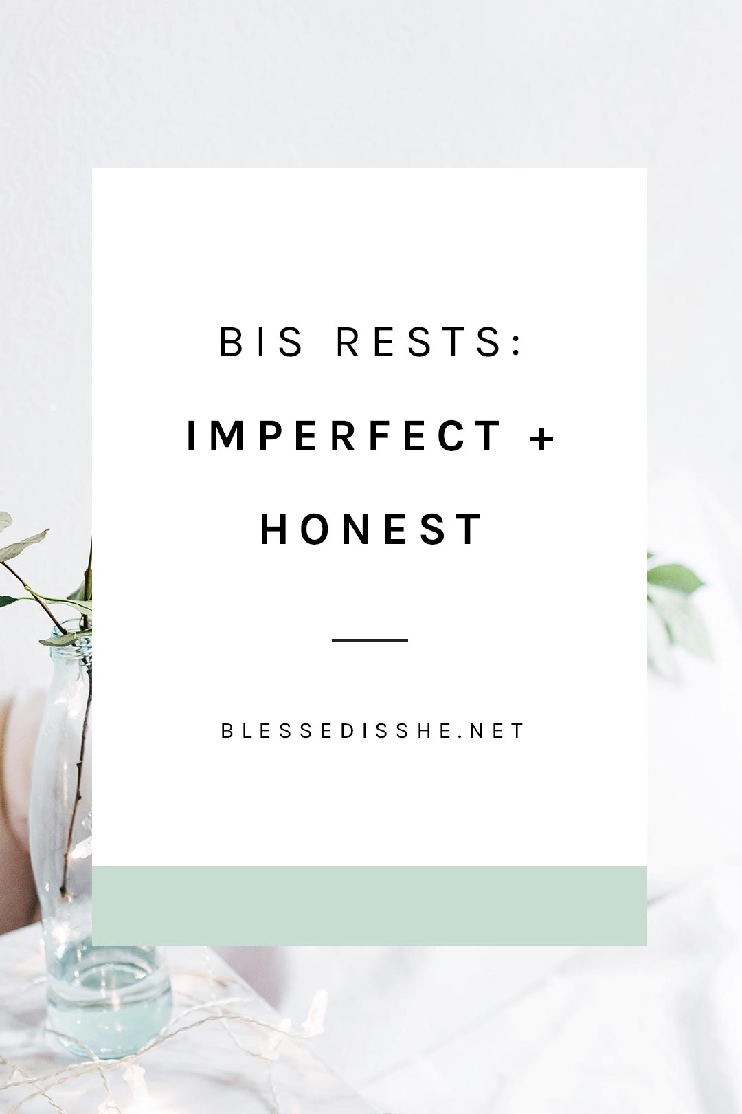 bis rests imperfect and honest