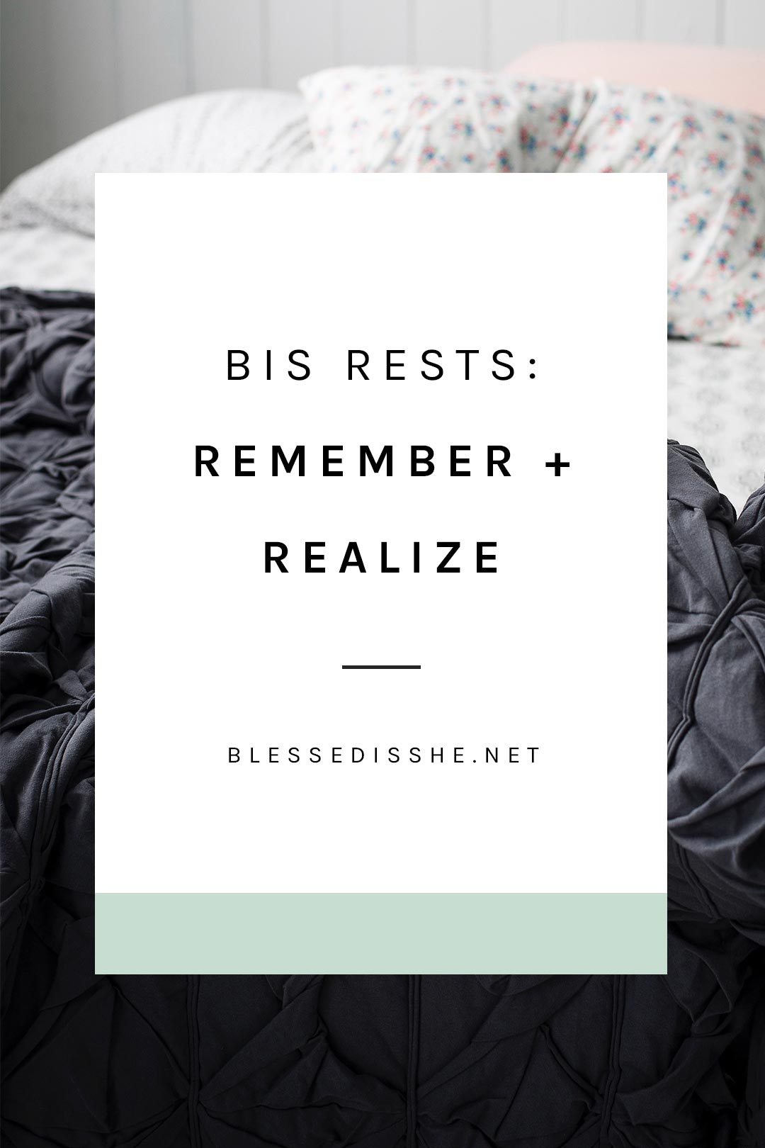 bis rests remember + realize sunday reflections
