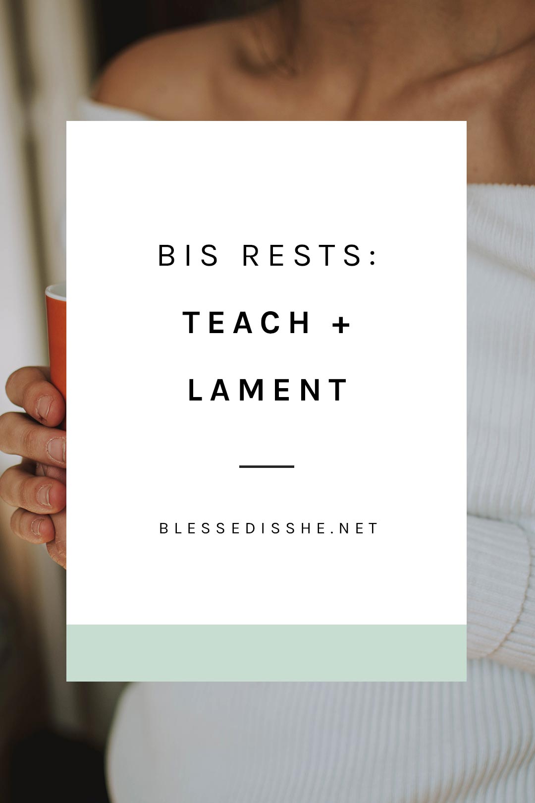 bis rests teach + lament