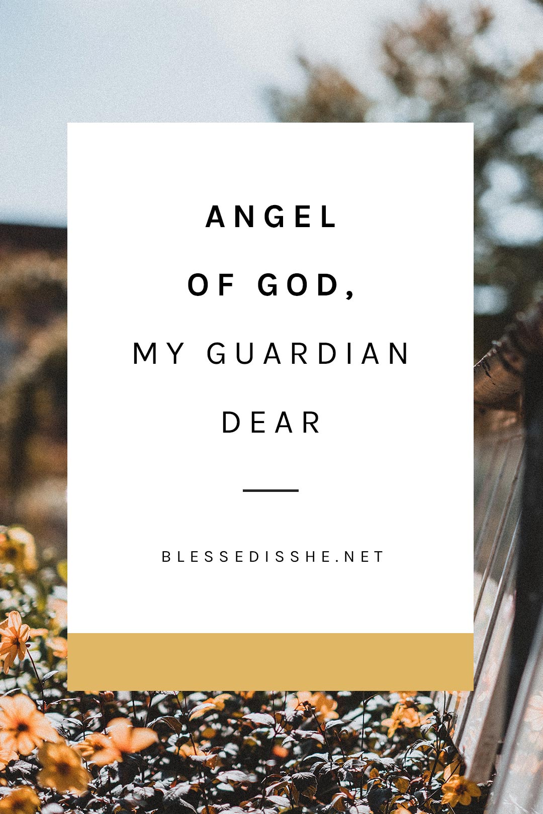 angel of god, my guardian dear