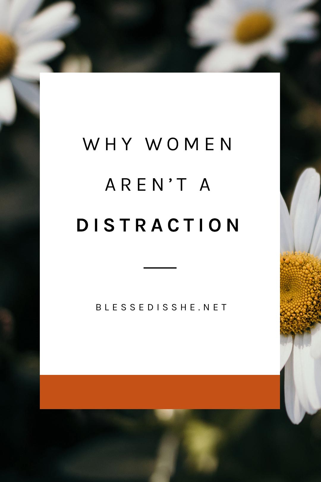 Why Women Aren't a Distraction: A Reflection