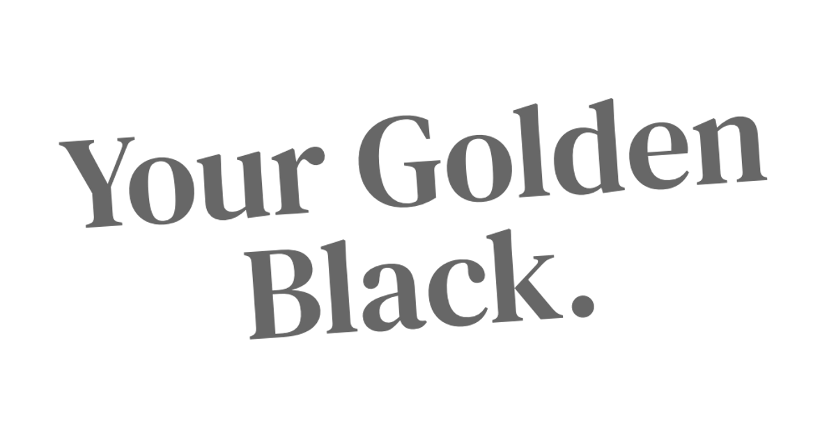 Your Golden Black