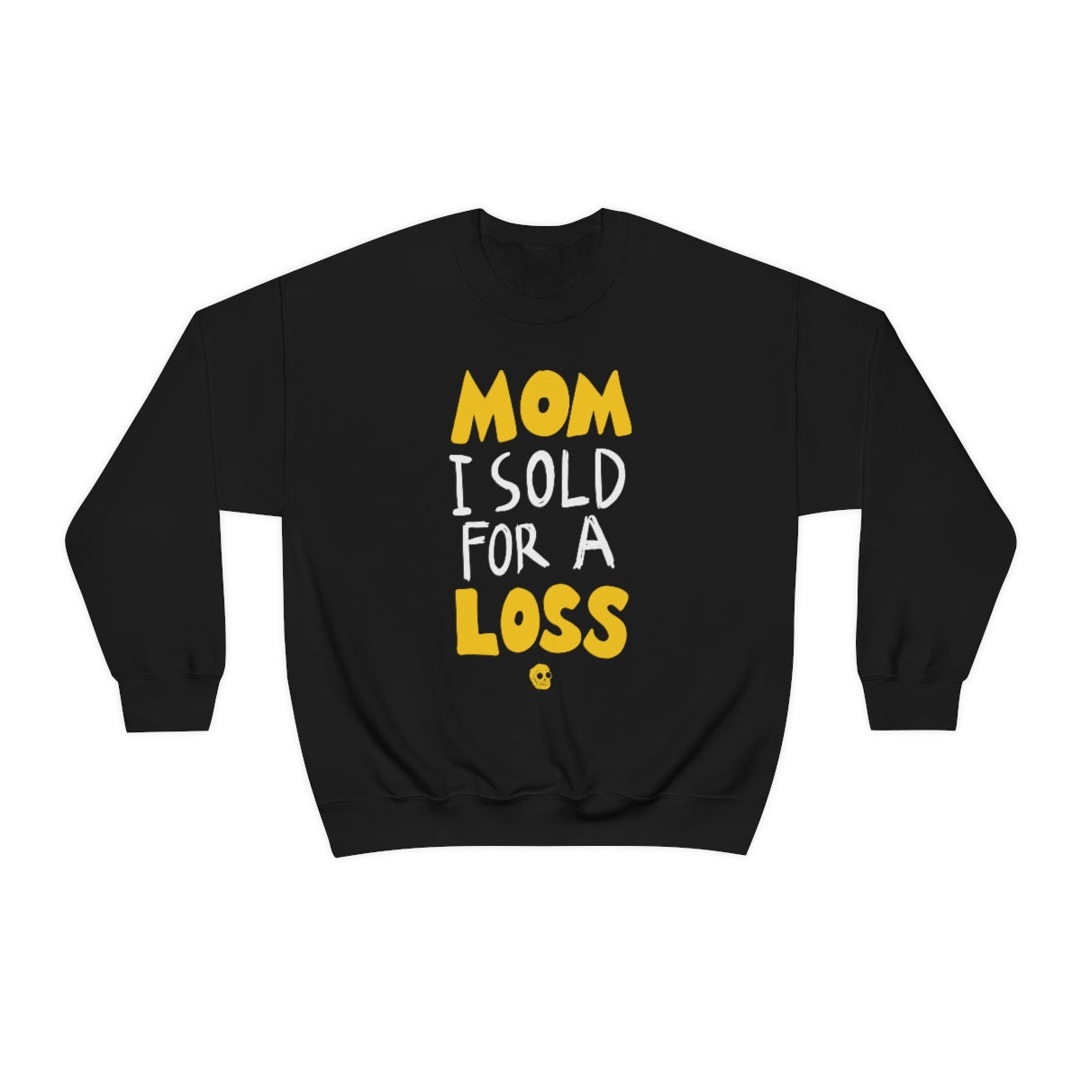 Mom I Sold Sweatshirt