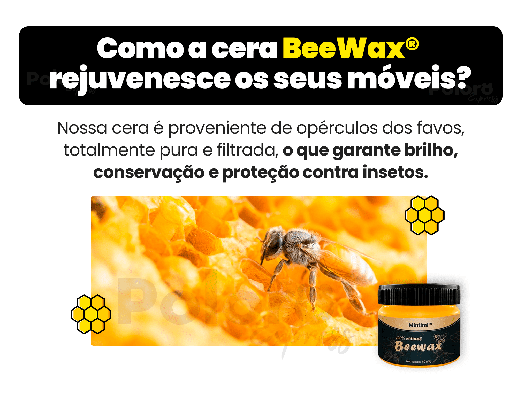 Cera de abelha BeeWax® para Polimento de Madeiras e Combate de Cupins - PAGUE 1 LEVE 2
