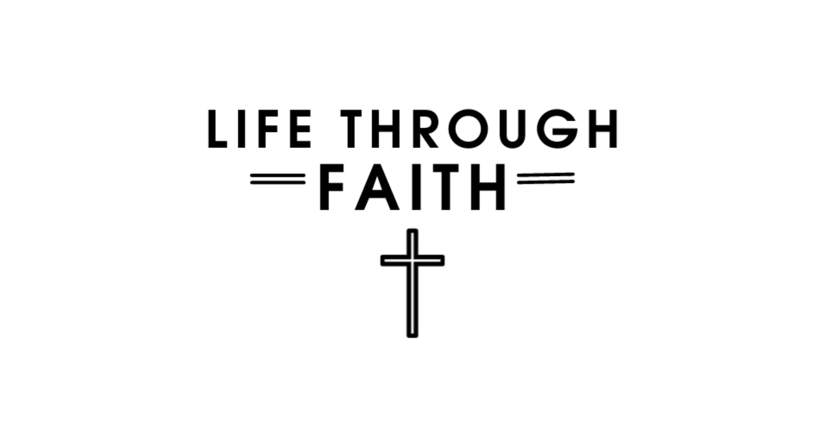 Life Through Faith