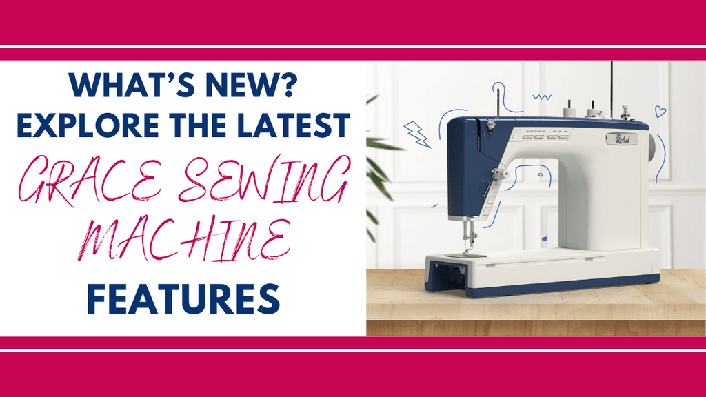 What's New? Explore the Latest Grace Sewing Machine Features blog featured image