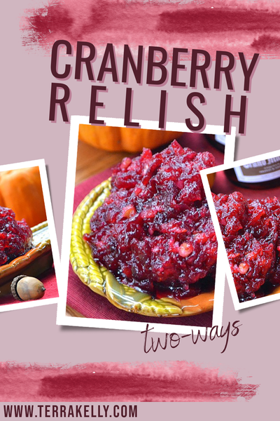 Cranberry Relish Two-Ways Blog by Terra Kelly