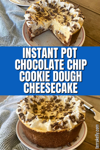 Instant Pot Chocolate Chip Cookie Dough Cheesecake recipe on terrakelly.com