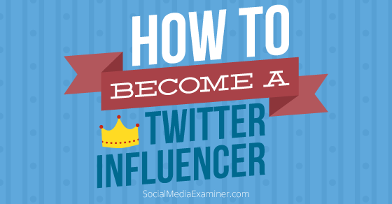 How to Become a Twitter Influencer?