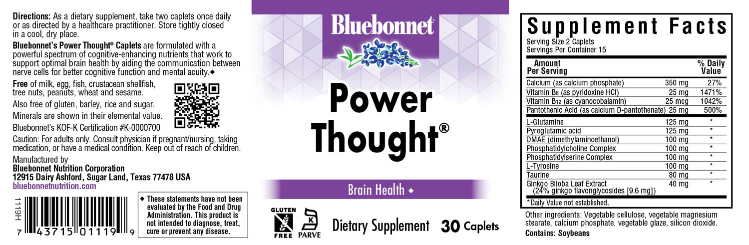 Bluebonnet’s Power Thought® Caplets are scientifically formulated with a powerful spectrum of highly advanced cognitive-enhancing nutrients, including sustainably-sourced botanicals, DMAE, phosphatidylserine and phosphatidylcholine, for optimal brain health. This complementary blend works to facilitate the communication between nerve cells, thereby enhancing the brain's ability to process, retain, and retrieve information for healthy cognitive function. #size_30 count