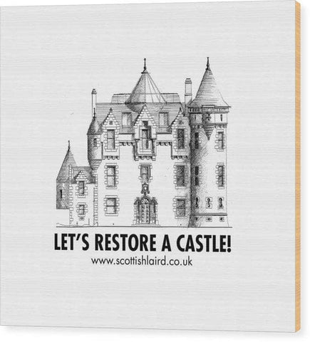 Let's Restore A Castle - Wood Print