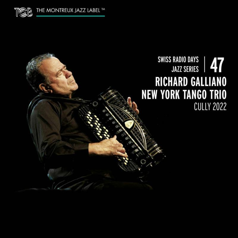 Richard Galliano New York Tango Trio: Swiss Radio Days Jazz Series Vol. 47  – Proper Music