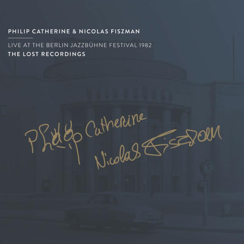 Philip Catherine and Nicolas Fiszman: Live at the Berlin Jazzb?hne Festival  1982 – Proper Music