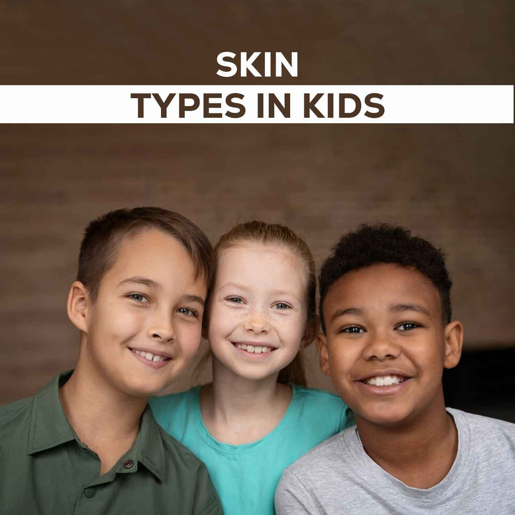 Different Skin Types in Kids and Tweens