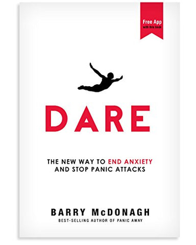 "Dare: The New Way to End Anxiety and Stop Panic Attacks" by Barry McDonagh