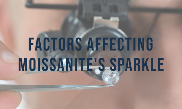 Factors affecting moissanite's sparkle