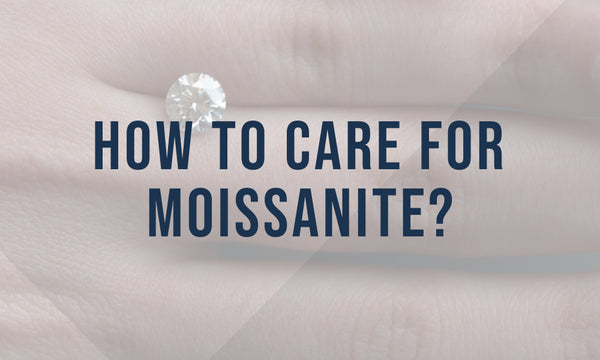 How to care for moissanite