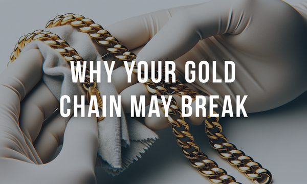 Why your gold chain may break