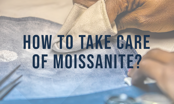 How to take care of moissanite