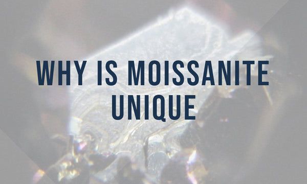 Why is Moissanite Unique