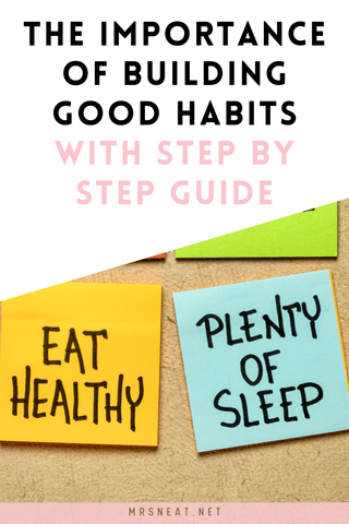 The Importance of Building Good Habits with Step by Step Guide