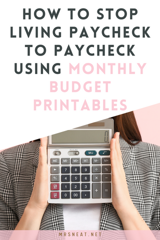 to Stop Living Paycheck to Paycheck Using Monthly Budget Printables