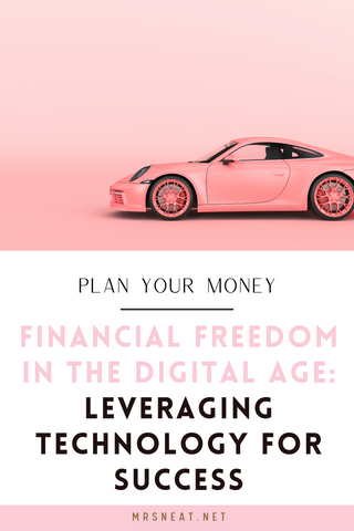 Financial Freedom in the Digital Age: Leveraging Technology for Success