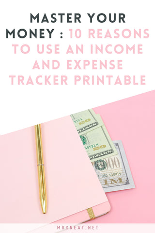 Master Your Money - 10 Reason why you need to use income and expense tracker printable