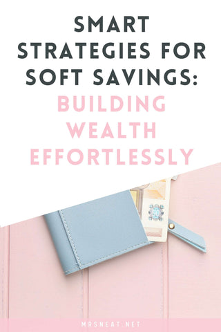 Smart Strategies for Soft Savings  Building Wealth Effortlessly