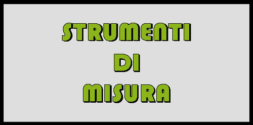 STRUMENTI-DI-MISURA.jpg__PID:58d24e3d-e15f-4851-977c-720a8896cff2