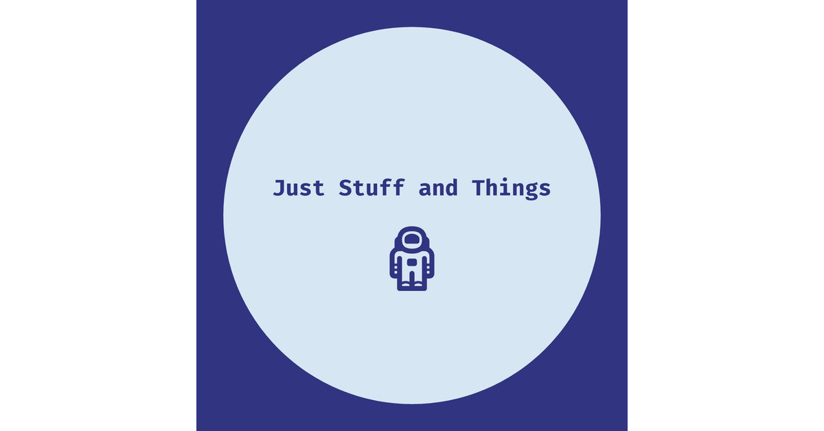 Just Stuff and Things