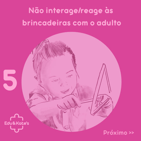 Alarme na aquisição da fala: Não interage/reage às brincadeiras com o adulto