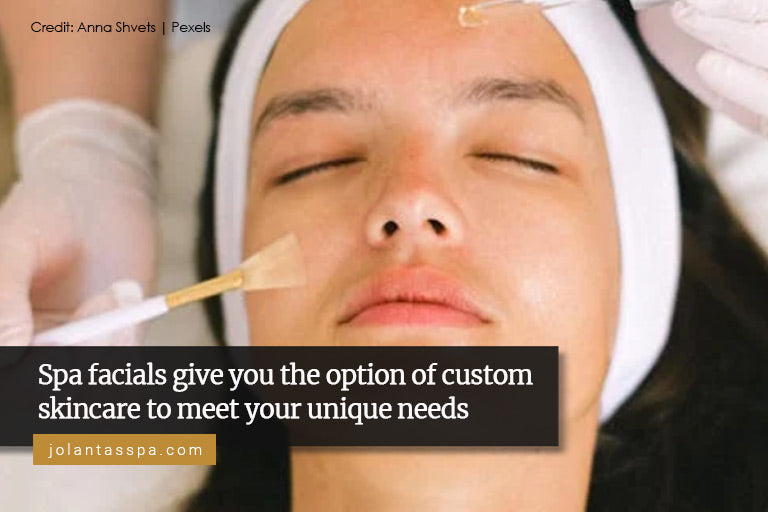 Spa facials give you the option of custom skincare to meet your unique needs