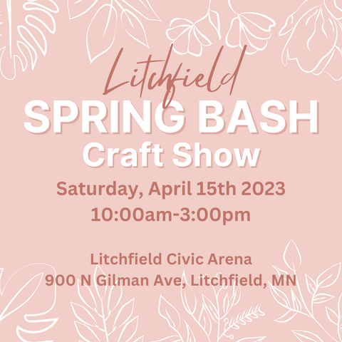 Updated Litchfield Spring Bash Craft Show Date and Time