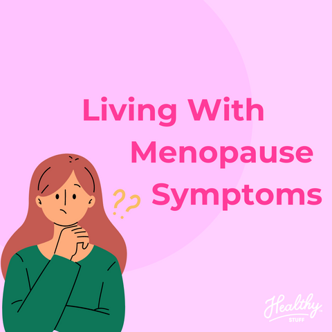 Living With Menopause Symptoms