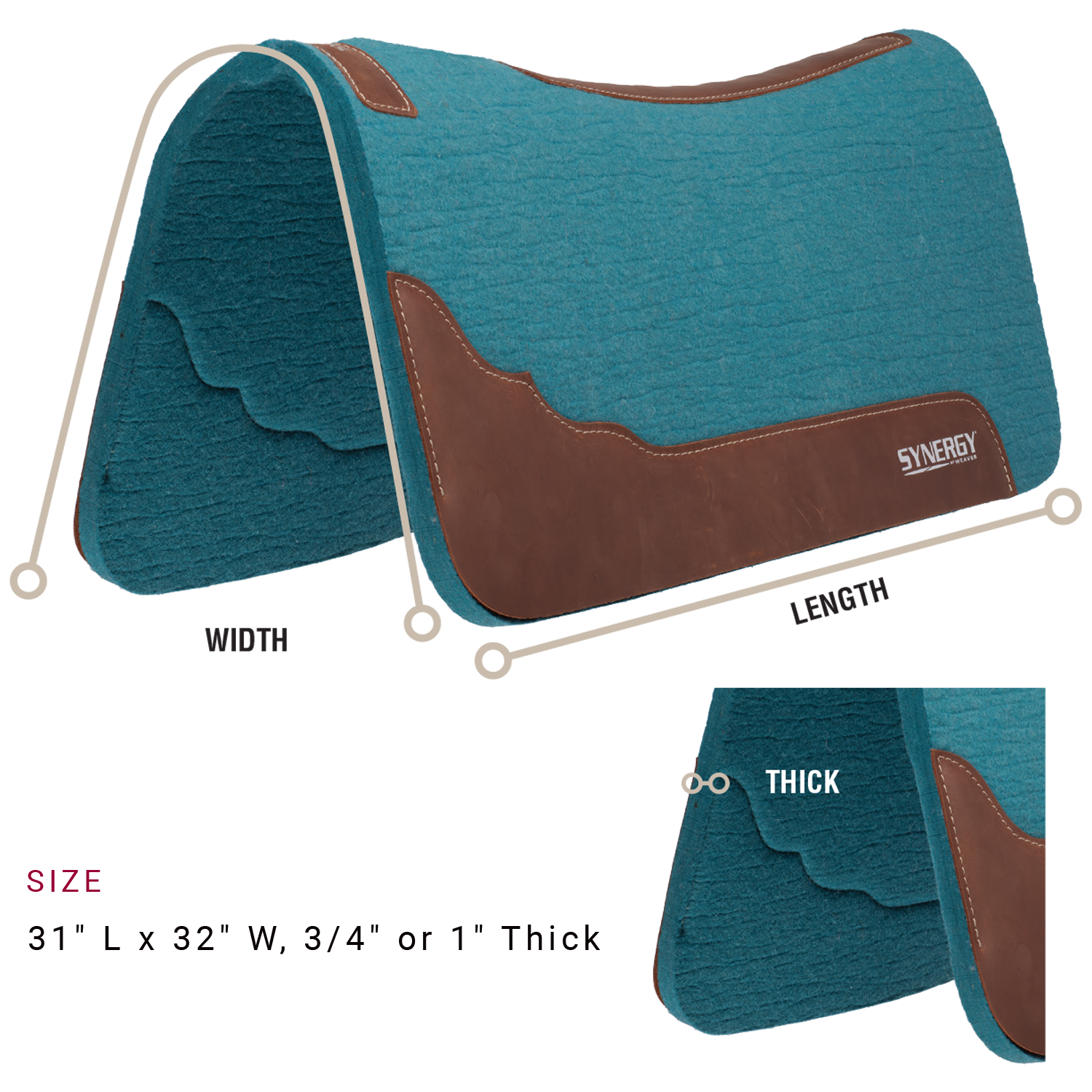Saddle pad is available in the following sizes: 31 inches long by 32 inches wide, Three-fourths of an inch or 1 inch thick