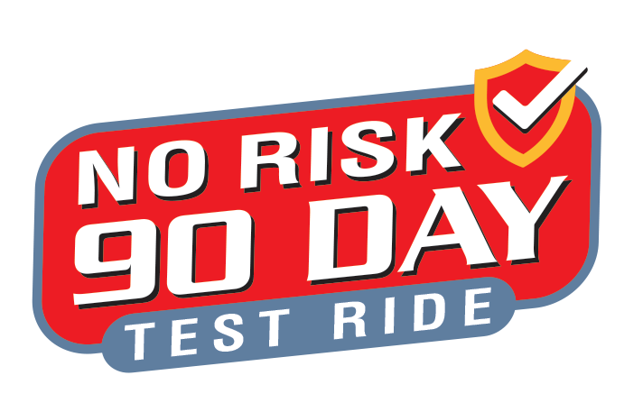 No-Risk 90-Day Test Ride Guarantee