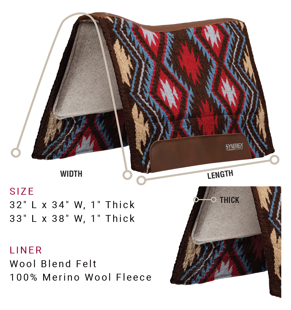 Saddle pad is available in the following sizes: 32 inches long by 34 inches wide, 1 inch thick or 33 inches long by 38 inches wide, 1 inch thick. Both sizes are available with a wool blend felt liner or a 100% merino wool fleece liner.