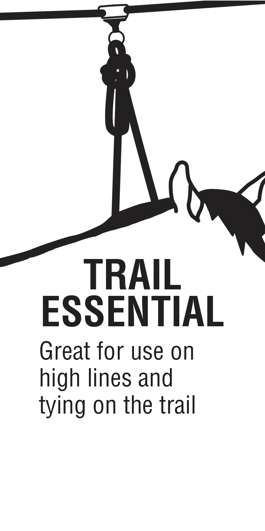 Great for use on high lines and tying on the trail